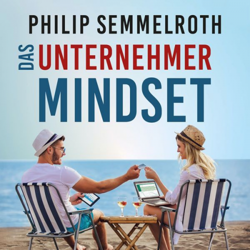 Philip Semmelroth - Das Unternehmer-Mindset