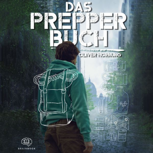 Oliver Hornung - Das Prepper Buch für die perfekte Krisenvorsorge