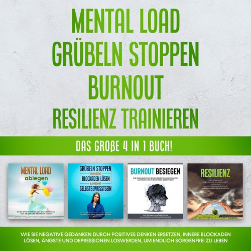 Hannah Robbe - Mental Load | Grübeln stoppen | Burnout | Resilienz trainieren: Das große 4 in 1 Buch! Wie Sie negative Gedanken durch positives Denken ersetzen, inne