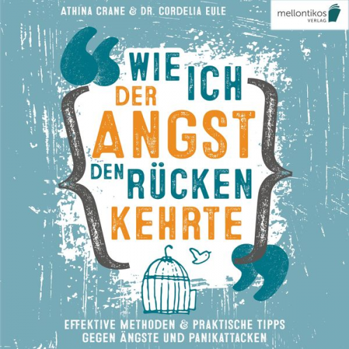 Athina Crane Cordelia Eule - Wie ich der Angst den Rücken kehrte: Effektive Methoden & praktische Tipps gegen Ängste und Panikattacken