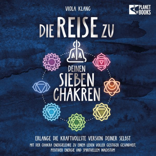 Viola Klang - Die Reise zu deinen 7 Chakren: Mit der Chakra Energielehre zu einem Leben voller geistiger Gesundheit, positiver Energie und spirituellem Wachstum (in