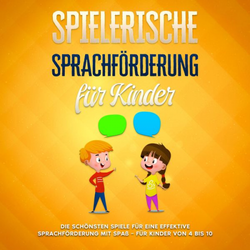 Anna Petersen - Spielerische Sprachförderung für Kinder: Die schönsten Spiele für eine effektive Sprachförderung mit Spaß - für Kinder von 4 bis 10