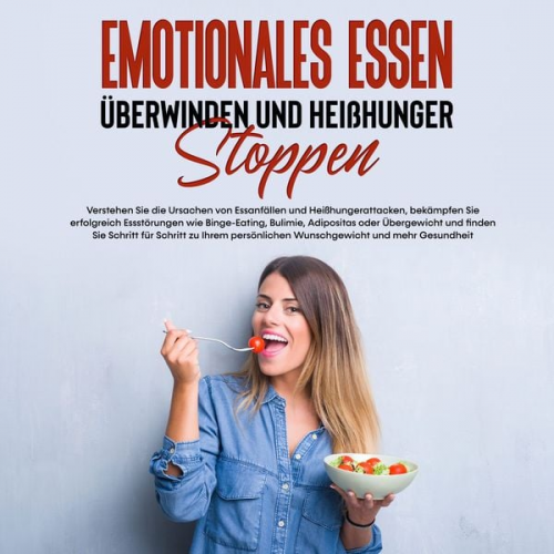 Mario Waldecker - Emotionales Essen überwinden und Heißhunger stoppen: Verstehen Sie die Ursachen von Essanfällen und Heißhungerattacken, bekämpfen Sie erfolgreich Esss