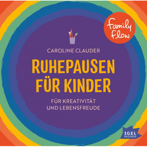 Caroline Clauder - FamilyFlow. Ruhepausen für Kinder. Für Kreativität und Lebensfreude