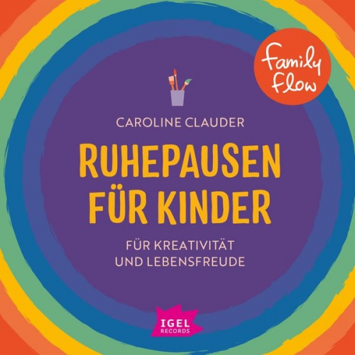 Caroline Clauder - FamilyFlow. Ruhepausen für Kinder. Für Kreativität und Lebensfreude