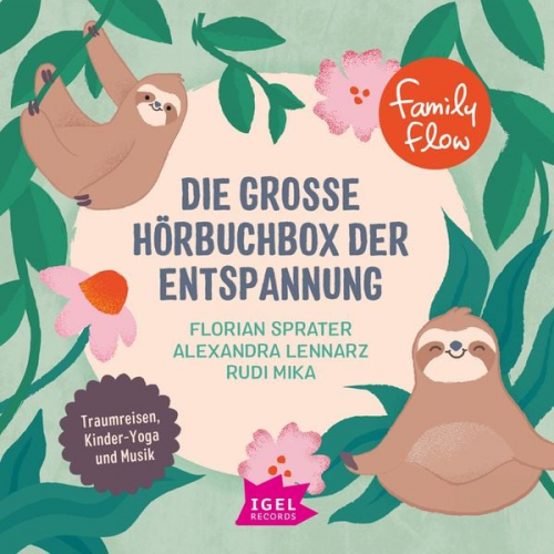 Florian Sprater Rudi Mika Alexandra Lennarz - FamilyFlow. Die große Hörbuchbox der Entspannung