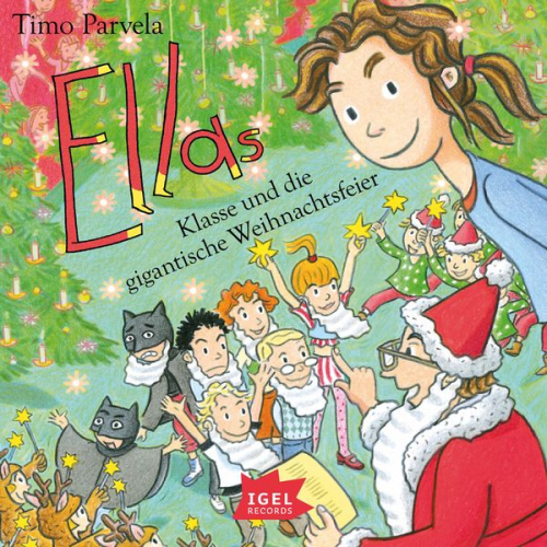 Timo Parvela - Ella 19. Ellas Klasse und die gigantische Weihnachtsfeier