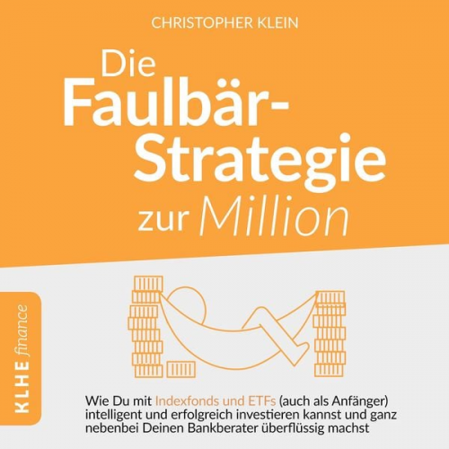 Christopher Klein - Die Faulbär-Strategie zur Million