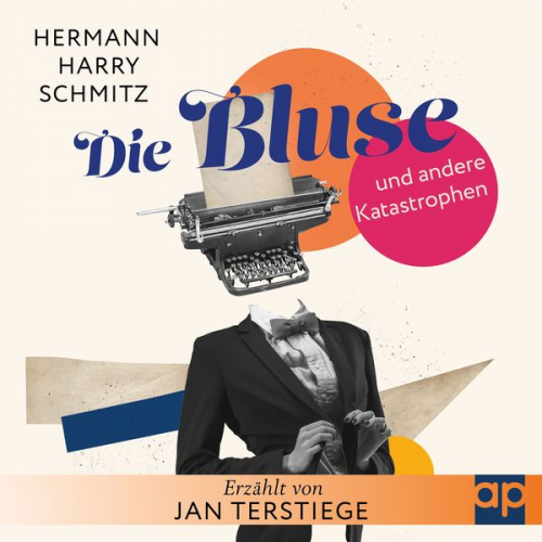 Hermann Harry Schmitz - Die Bluse und andere Katastrophen