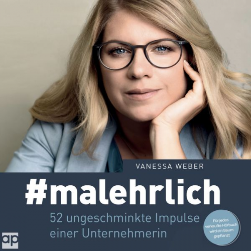 Vanessa Weber - #malehrlich: 52 ungeschminkte Impulse einer Unternehmerin