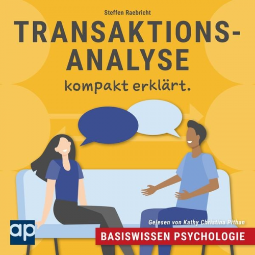 Steffen Raebricht - Basiswissen Psychologie: Transaktionsanalyse kompakt erklärt