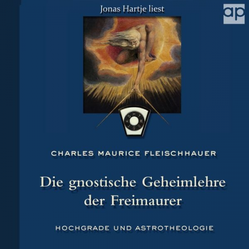 Charles Maurice Fleischhauer - Die gnostische Geheimlehre der Freimaurer