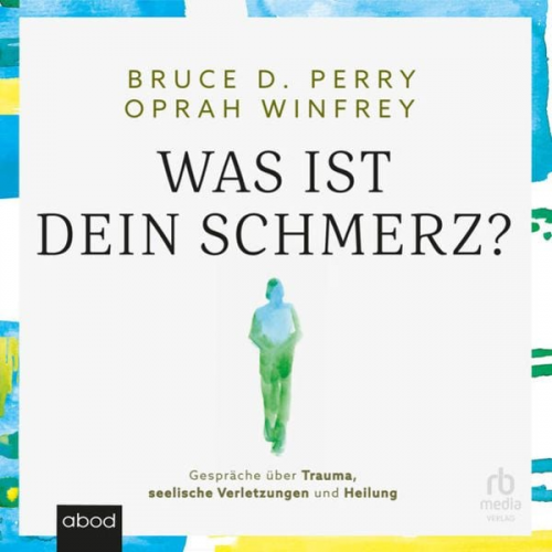 Bruce D. Perry Oprah Winfrey - Was ist dein Schmerz?