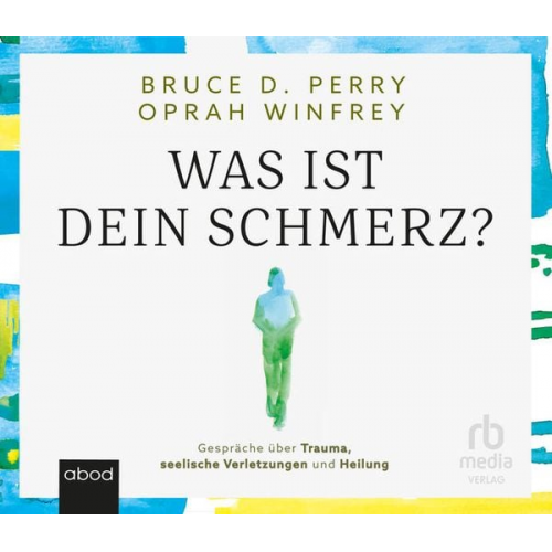 Oprah Winfrey Bruce D. Perry - Was ist dein Schmerz?