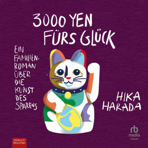 Hika Harada - 3000 Yen fürs Glück: Ein Familienroman über die Kunst des Sparens