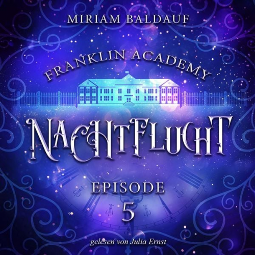 Miriam Baldauf - Franklin Academy, Episode 5 - Nachtflucht