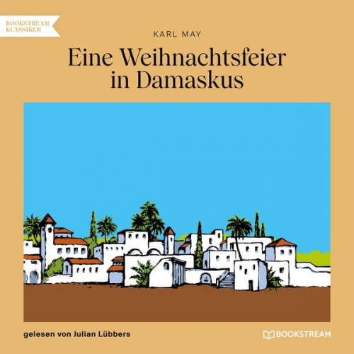 Karl May - Eine Weihnachtsfeier in Damaskus