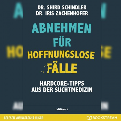 Iris Zachenhofer Shird Schindler - Abnehmen für hoffnungslose Fälle
