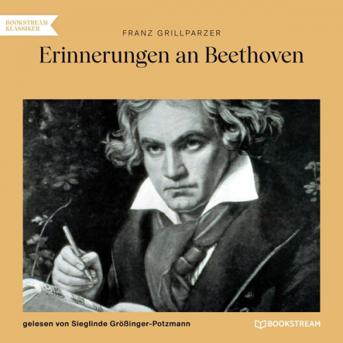 Franz Grillparzer - Erinnerungen an Beethoven