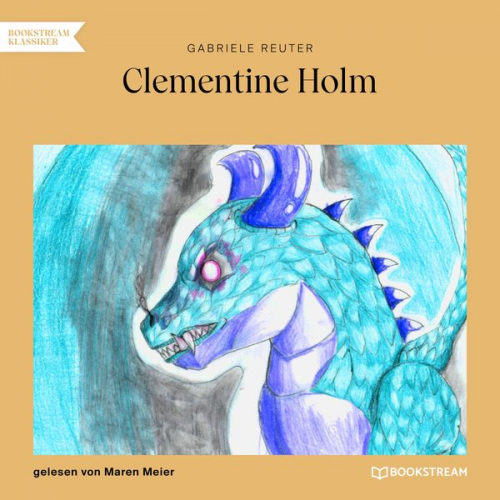 Gabriele Reuter - Clementine Holm