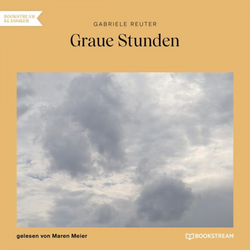 Gabriele Reuter - Graue Stunden