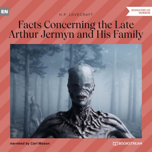 Howard Ph. Lovecraft - Facts Concerning the Late Arthur Jermyn and His Family