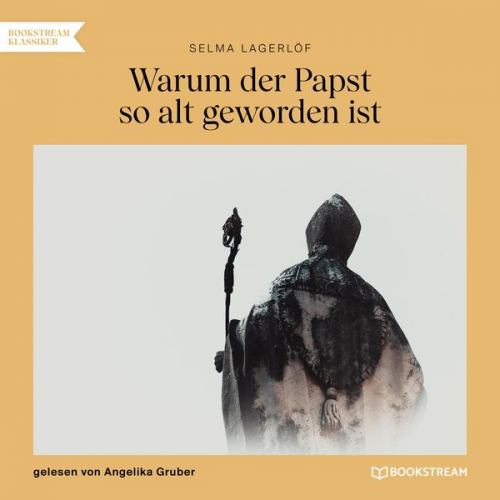 Selma Lagerlöf - Warum der Papst so alt geworden ist