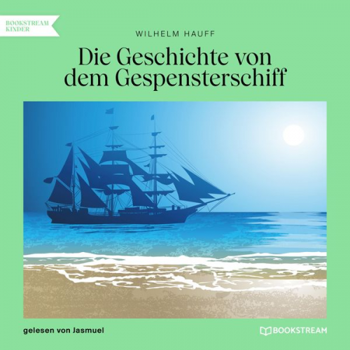 Wilhelm Hauff - Die Geschichte von dem Gespensterschiff