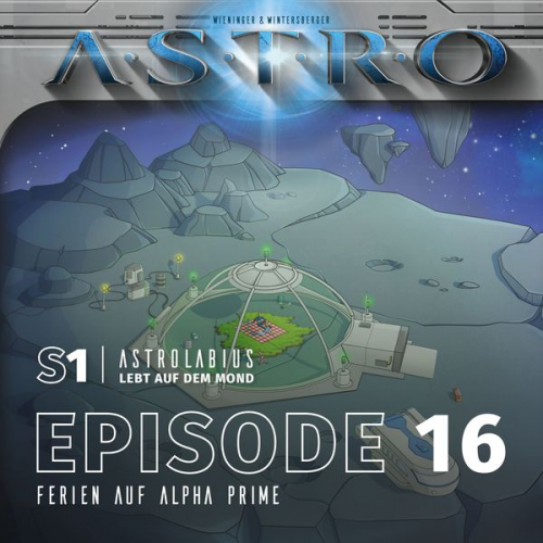 Martin Wintersberger Manuela Wieninger - ASTRO S1 - Episode 16 - Ferien auf Alpha Prime