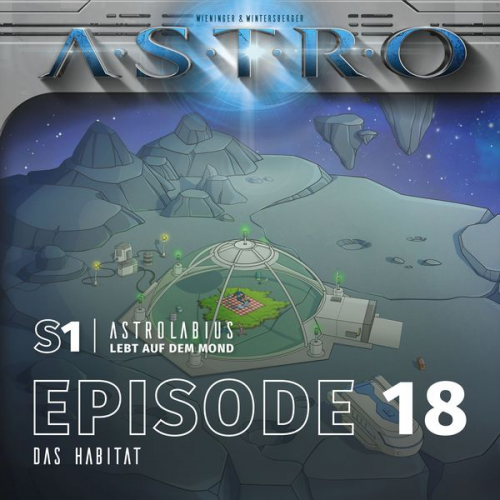 Martin Wintersberger Manuela Wieninger - ASTRO S1 - Episode 18 - Das Habitat