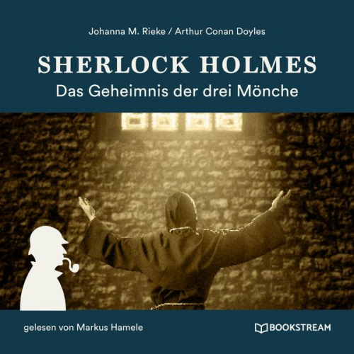 Arthur Conan Doyle Johanna M. Rieke - Sherlock Holmes: Das Geheimnis der drei Mönche (Ungekürzt)