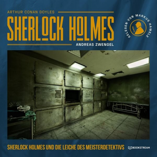 Arthur Conan Doyle Andreas Zwengel - Sherlock Holmes und die Leiche des Meisterdetektivs