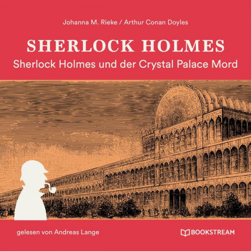 Arthur Conan Doyle Johanna M. Rieke - Sherlock Holmes und der Crystal Palace Mord