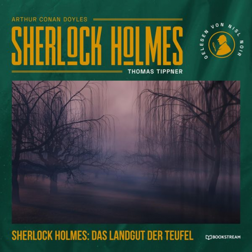 Arthur Conan Doyle Thomas Tippner - Sherlock Holmes: Das Landgut der Teufel