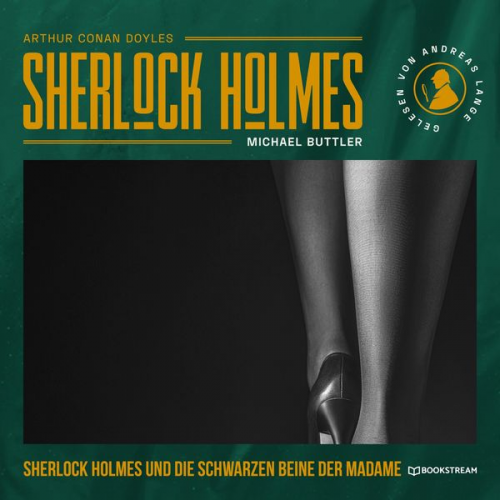 Arthur Conan Doyle Michael Buttler - Sherlock Holmes und die schwarzen Beine der Madame