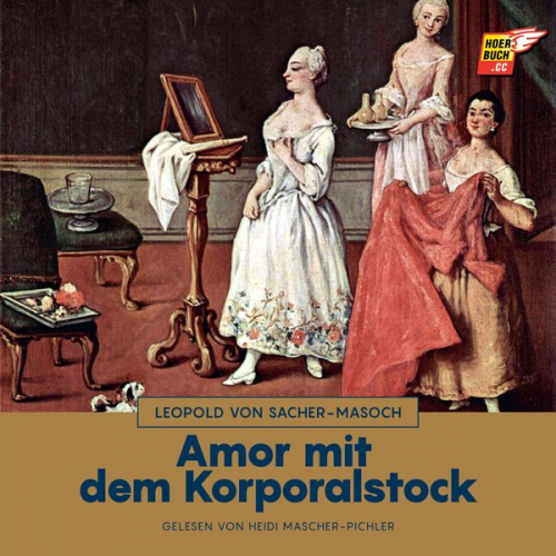 Leopold Sacher-Masoch - Amor mit dem Korporalstock