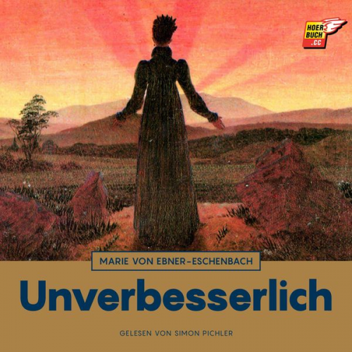 Marie von Ebner-Eschenbach - Unverbesserlich