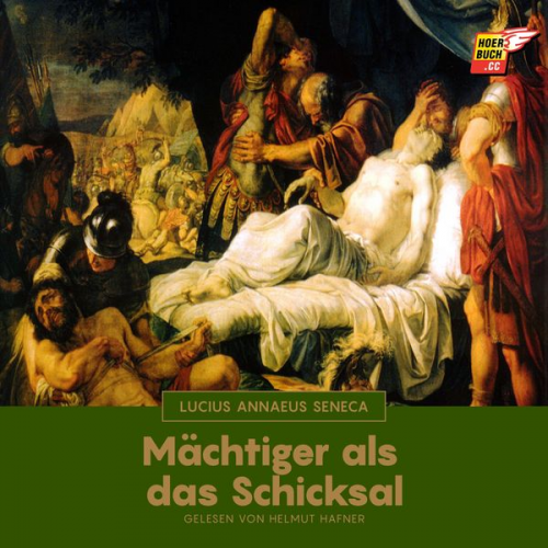 Lucius Annaeus Seneca - Mächtiger als das Schicksal