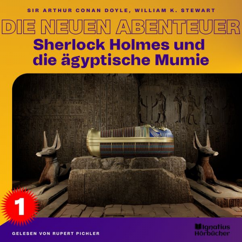 William K. Stewart Arthur Conan Doyle - Sherlock Holmes und die ägyptische Mumie (Die neuen Abenteuer, Folge 1)