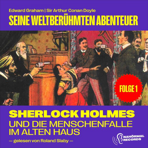 Arthur Conan Doyle Edward Graham - Sherlock Holmes und die Menschenfalle im alten Haus (Seine weltberühmten Abenteuer, Folge 1)