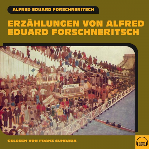 Alfred Eduard Forschneritsch - Erzählungen von Alfred Eduard Forschneritsch