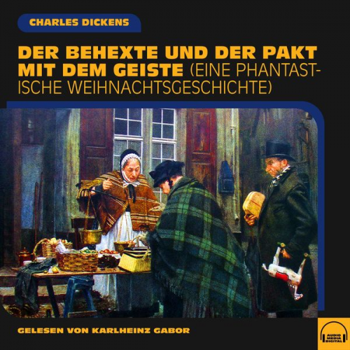 Charles Dickens - Der Behexte und der Pakt mit dem Geiste