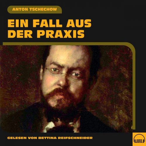 Anton Pawlowitsch Tschechow - Ein Fall aus der Praxis