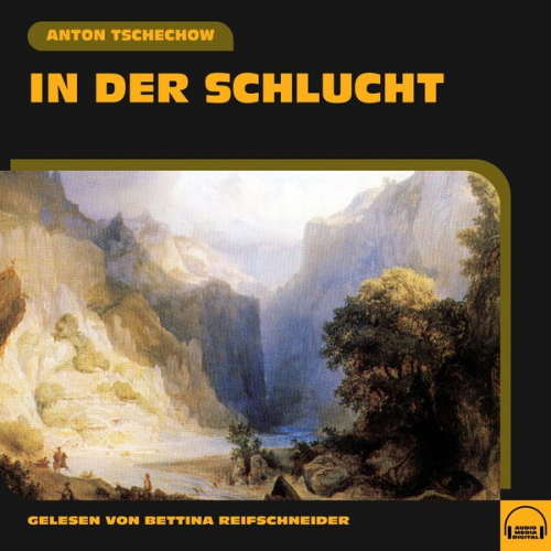 Anton Pawlowitsch Tschechow - In der Schlucht