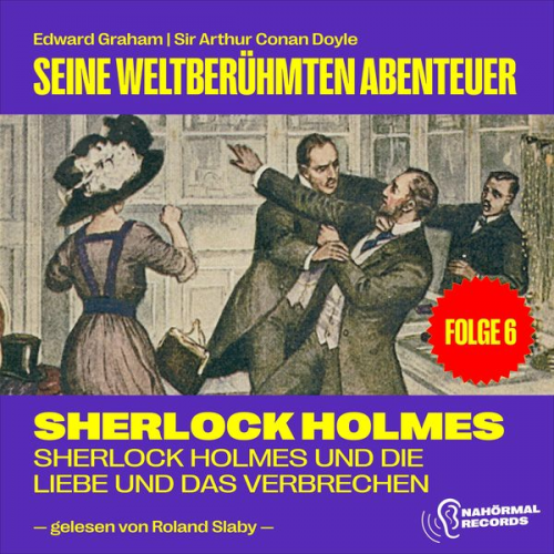 Edward Graham Arthur Conan Doyle - Sherlock Holmes und die Liebe und das Verbrechen (Seine weltberühmten Abenteuer, Folge 6)