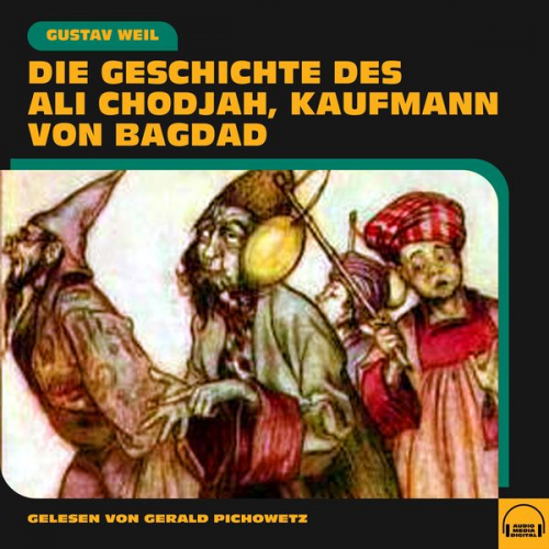 Gustav Weil - Die Geschichte des Ali Chodjah, Kaufmann von Bagdad