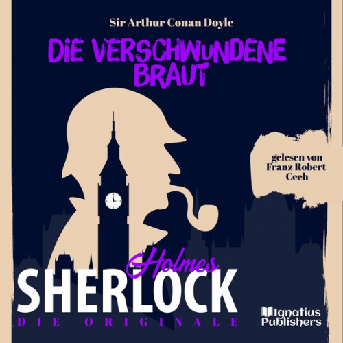 Arthur Conan Doyle - Die Originale: Die verschwundene Braut