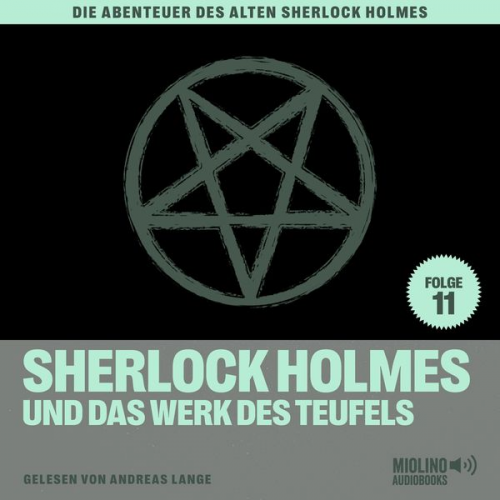 Arthur Conan Doyle Charles Fraser - Sherlock Holmes und das Werk des Teufels (Die Abenteuer des alten Sherlock Holmes, Folge 11)