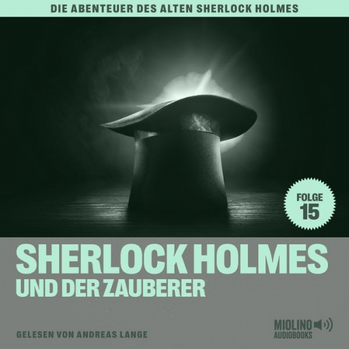 Arthur Conan Doyle Charles Fraser - Sherlock Holmes und der Zauberer (Die Abenteuer des alten Sherlock Holmes, Folge 15)