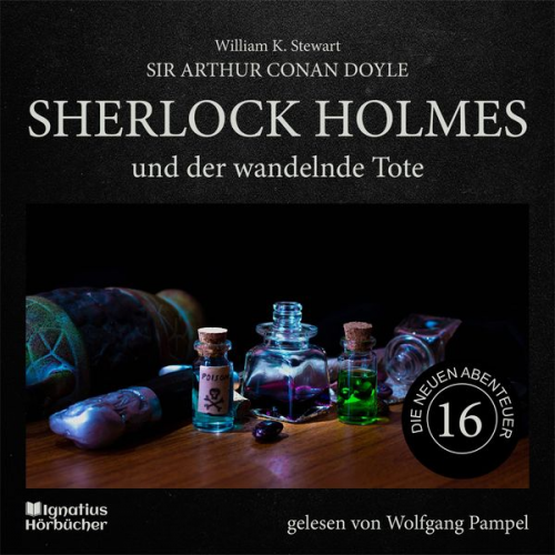 William K. Stewart Arthur Conan Doyle - Sherlock Holmes und der wandelnde Tote (Die neuen Abenteuer, Folge 16)